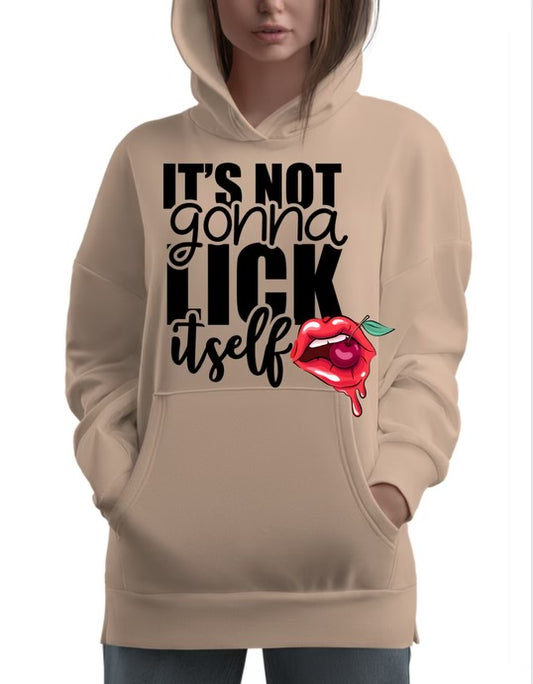 Its not gonna lick itself hoodie